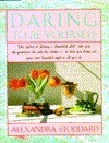 DARING TO BE YOURSELF by Alexandra Stoddard