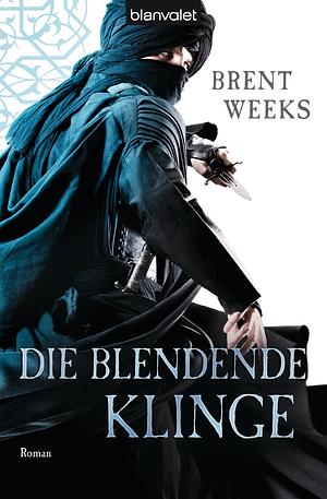 Die blendende Klinge by Brent Weeks