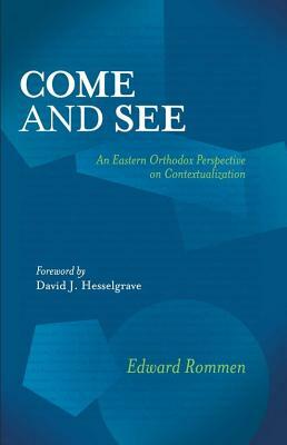 Come and See: An Eastern Orthodox Perspective on Contextualization by Edward Rommen