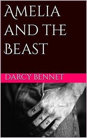 Amelia and the Beast by Darcy Bennet