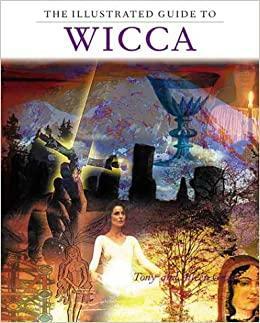 The Illustrated Guide To Wicca by Tony Grist, Aileen Grist