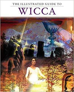 The Illustrated Guide To Wicca by Aileen Grist, Tony Grist