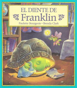 El Diente de Franklin = Franklin and the Tooth Fairy by Paulette Bourgeois