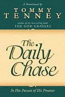 The Daily Chase: In Hot Pursuit of His Presence by Tommy Tenney