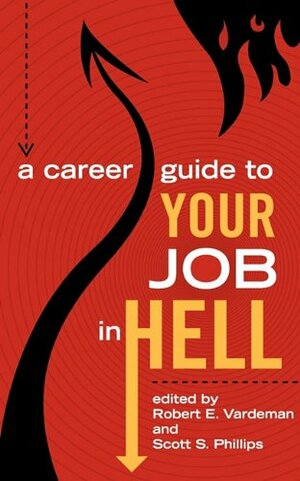 A Career Guide to Your Job in Hell by Scott S. Phillips