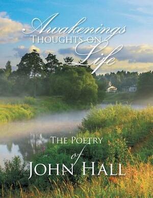 Awakenings: Thoughts on Life by John Hall