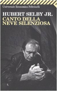 Canto della neve silenziosa by Hubert Selby Jr., Attilio Veraldi