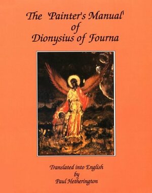 The Painter's Manual of Dionysius of Fourna by 