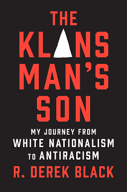 The Klansman's Son: My Journey from White Nationalism to Antiracism by R. Derek Black