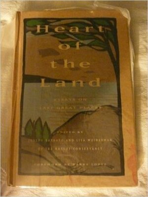 Heart of the Land: Essays on Last Great Places by Joseph Barbato
