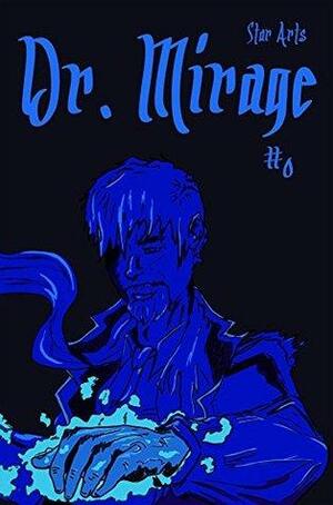 Dr. Mirage: Issue #0 by Joshua Chafin, Alexa Riley