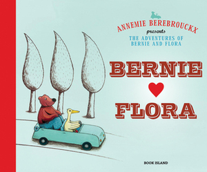 Bernie and Flora (The adventures of Bernie and Flora #1) by Annemie Berebrouckx, Laura Watkinson