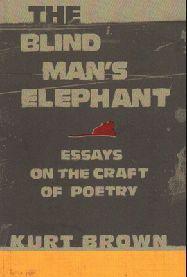 The Blind Man's Elephant: Essays on the Craft of Poetry by Kurt Brown