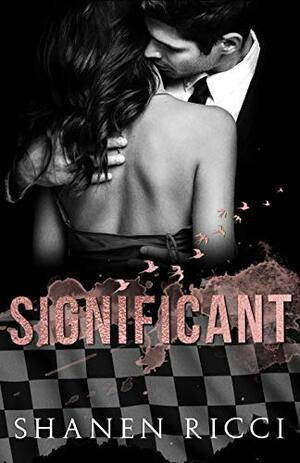 SIGNIFICANT by Shanen Ricci