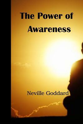 The Power of Awareness by Neville Goddard