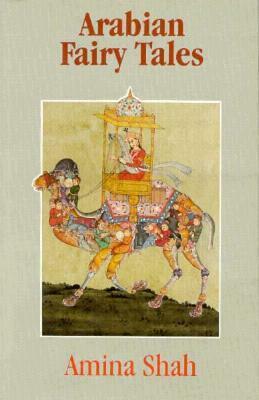 Arabian Fairy Tales by Amina Shah