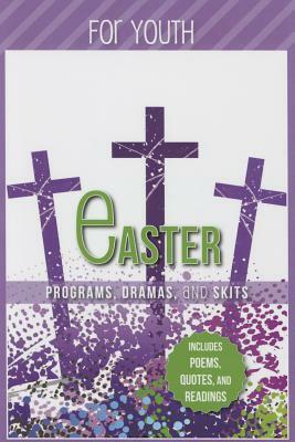 Easter Programs Dramas and Skits for Youth by Paul Shepherd