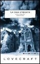 La casa stregata e altri racconti by H.P. Lovecraft, Gianni Pilo