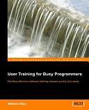 User Training for Busy Programmers by William Rice