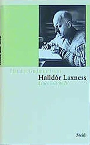 Halldór Laxness, Leben und Werk by Halldór Guðmundsson