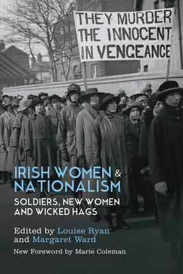 Irish Women and Nationalism: Soldiers, New Women and Wicked Hags New Edition by Margaret Ward, Louise Ryan