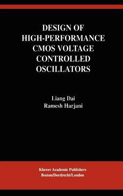 Design of High-Performance CMOS Voltage-Controlled Oscillators by Liang Dai, Ramesh Harjani