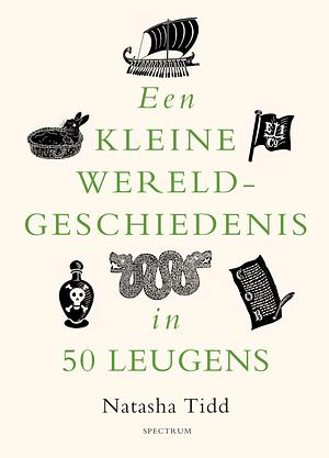 Een kleine wereldgeschiedenis in 50 leugens by Natasha Tidd