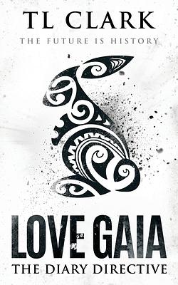 Love Gaia: The Diary Directive by TL Clark