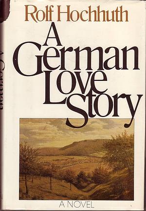 A German Love Story by Rolf Hochhuth