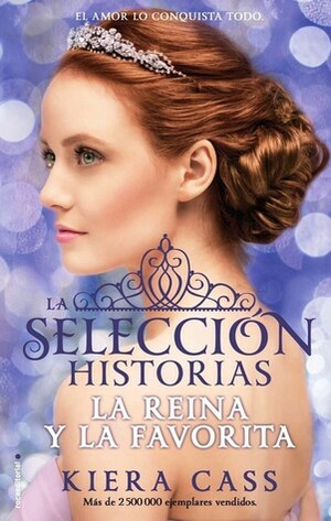 La selección historias: La reina y la favorita by Kiera Cass