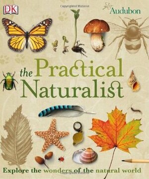 The Practical Naturalist by D.K. Publishing