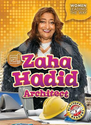 Zaha Hadid: Architect by Christina Leaf