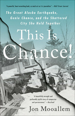 This Is Chance!: The Great Alaska Earthquake, Genie Chance, and the Shattered City She Held Toget by Jon Mooallem