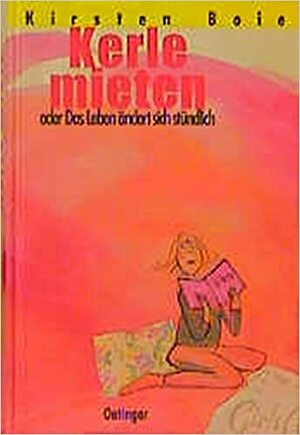 Kerle mieten oder Das Leben ändert sich stündlich by Kirsten Boie