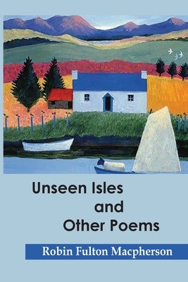 Unseen Islands and other poems by Robin Fulton MacPherson