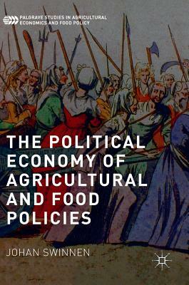 The Political Economy of Agricultural and Food Policies by Johan Swinnen