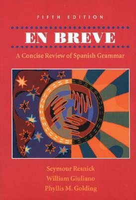 En Breve: A Concise Review of Spanish Grammar by William Giuliano, Seymour Resnick, Phyllis Golding