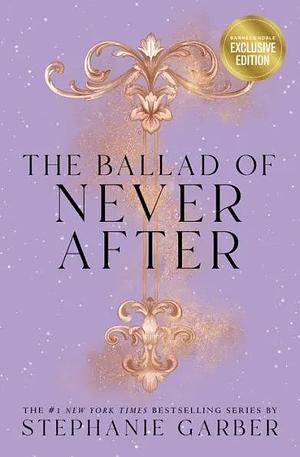 The Ballad of Never After by Stephanie Garber
