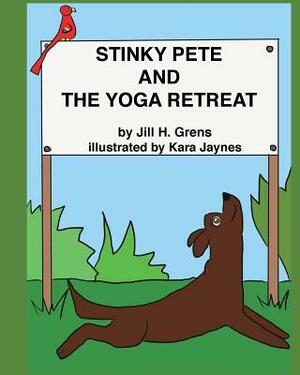 Stinky Pete and the Yoga Retreat by Jill Grens