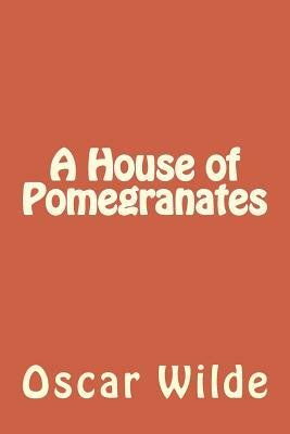 A House of Pomegranates by Oscar Wilde