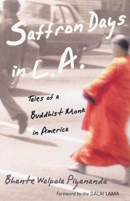 Saffron Days in L.A.: Tales of a Buddhist Monk in America by Bhante Walpola Piyananda