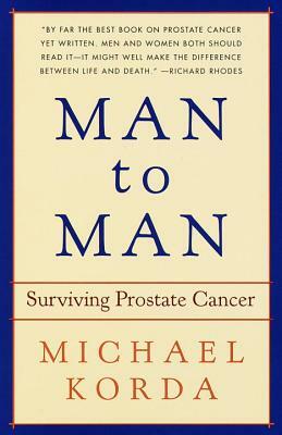 Man to Man: Surviving Prostate Cancer by Michael Korda