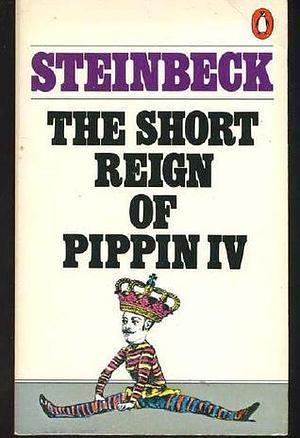 The Short Reign of Pippin IV by John Steinbeck