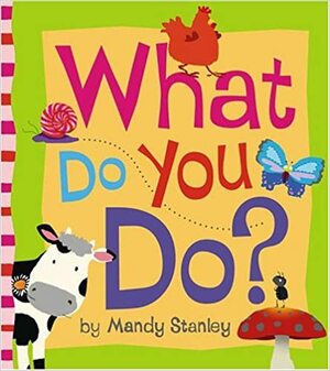 What Do You Do? by Mandy Stanley