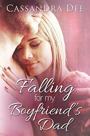 Falling for My Boyfriend's Dad by Cassandra Dee