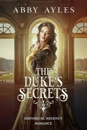 The Duke's Secrets by Abby Ayles