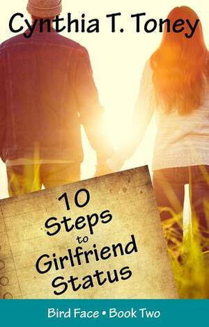 10 Steps to Girlfriend Status by Cynthia T. Toney