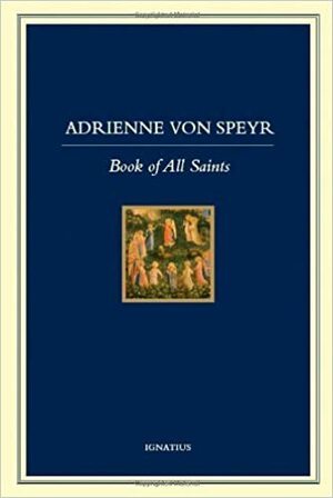 Book of All Saints by Hans Urs von Balthasar, Vivian W. Dudro, Adrienne von Speyr