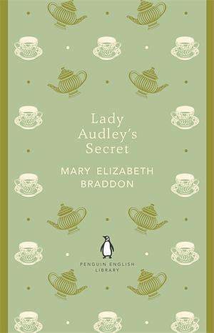 Lady Audley's Secret by Mary Elizabeth Braddon