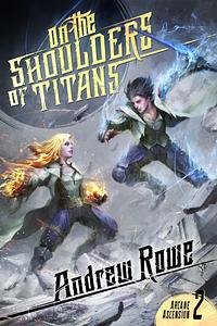 On the Shoulders of Titans by Andrew Rowe